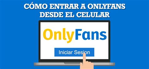 entrar a onlyfans desde mi celular|Como entrar a onlyfans desde mi celular 2024